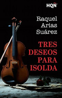 Raquel Arias — Tres deseos para Isolda