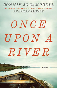Campbell, Bonnie Jo — Once Upon a River