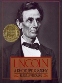 Russell Freedman — Lincoln: A Photobiography