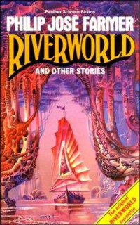 Philip Jose Farmer — Riverworld And Other Stories