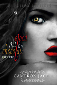 Jace Cameron — Blood, Milk & Chocolate: Part 2