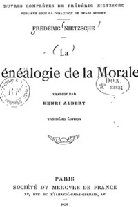 Friedrich Wilhelm Nietzsche — La généalogie de la morale