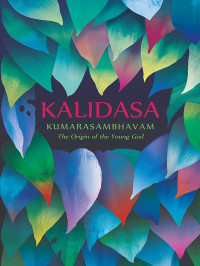 Kalidasa — Kumarasambhavam: The Origin of the Young God
