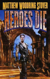 Stover Matthew — Heroes Die