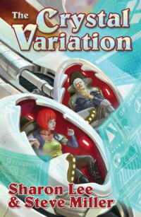 Sharon Lee; Steve Miller — The Crystal Variation (Crystal Soldier; Crystal Dragon; Balance of Trade)