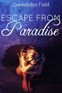 Field Gwendolyn — Escape From Paradise