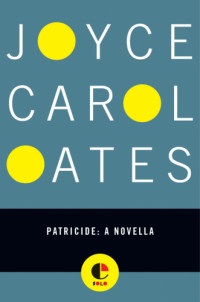 Oates, Joyce Carol — Patricide