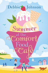 Debbie Johnson — Summer at the Comfort Food Cafe