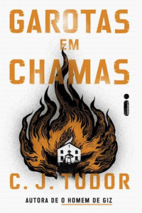 C. J. Tudor — Garotas Em Chamas