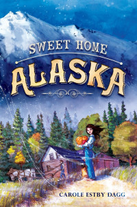 Dagg, Carole Estby — Sweet Home Alaska