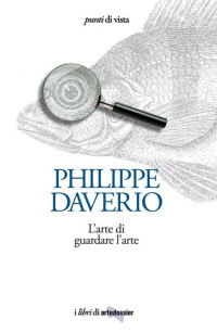 Daverio Philippe — L'arte di guardare l'arte