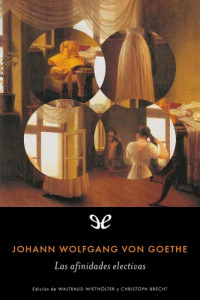 Goethe, Johann Wolfgang von — Las afinidades electivas (trad. José María Valverde)