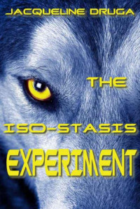 Druga Jacqueline — The Iso-Stasis Experiment
