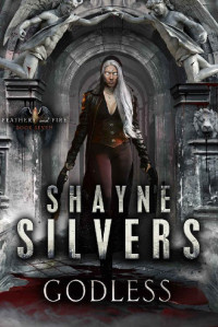 Shayne Silvers — Godless: Feathers and Fire Book 7