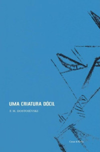 Dostoievski Fiodor — Uma Criatura Dócil
