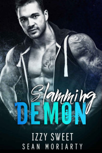 Sweet Izzy; Moriarty Sean — Slamming Demon