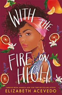 Elizabeth Acevedo — With the Fire on High