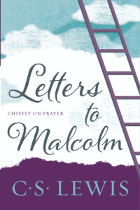C. S. Lewis — Letters to Malcolm, Chiefly on Prayer