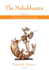 Menon Ramesh — THE MAHABHARATA: A Modern Rendering, Vol 2