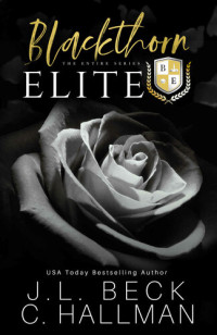 J.L. Beck, C. Hallman — Blackthorn Elite: The Entire Series