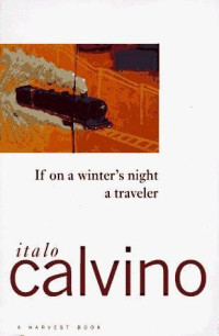 Italo Calvina, William Weaver — If On A Winter's Night A Traveler