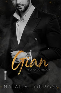 Natalia Lourose — Gian (The DelGado Trilogy #3)