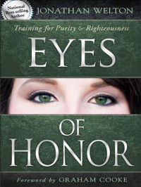 Welton Jonathan — Eyes of Honor: Training for Purity and Righteousness