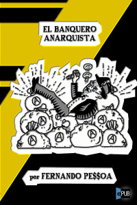 Pessoa Fernando — El banquero anarquista
