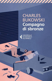 Bukowski Charles — Compagno di sbronze