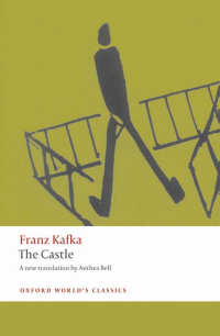 Kafka Franz — Castle [Anthea Bell, trans.] Oxford World's Classics]