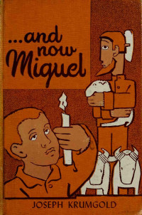 Joseph Krumgold — ...And Now Miguel