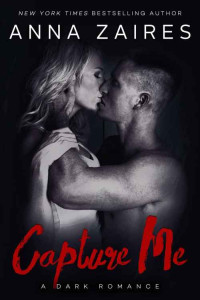 Anna Zaires , Dima Zales — Capture Me 01.0 - Capture Me