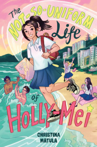 Christina Matula — The Not-So-Uniform Life of Holly-Mei