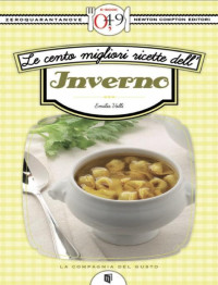 Valli Emilia — Le cento migliori ricette dell’inverno