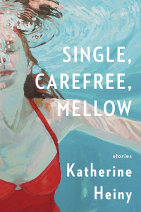 Heiny Katherine — Single, Carefree, Mellow: Stories