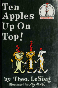 Theo LeSieg; Dr. Seuss; Roy McKie — Ten Apples Up On Top!