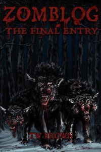 Brown, T W — Zomblog- The Final Entry