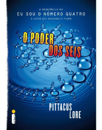 Lore Pittacus — O poder dos Seis (Os legados de Lorien Livro 2)