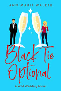 Ann Marie Walker — Black Tie Optional (Wild Wedding #1)