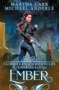 Michael Anderle, Martha Carr, S.M. Boyce — Ember - The Revelations of Oriceran - The Fairhaven Chronicles, Book 3