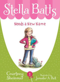 Sheinmel Courtney — Stella Batts Needs a New Name