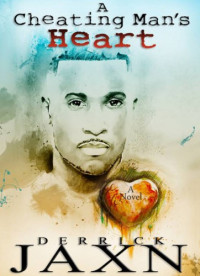 Jaxn Derrick — A Cheating Man's Heart