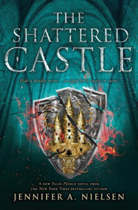 Jennifer A. Nielsen — The Ascendance Series #5 - The Shattered Castle