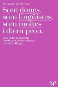 Eulàlia Salvat, Neus Nogué Serrano, Mireia Farrús, Montserrat Cortès i Colomé, Raquel Casesnoves Ferrer, Maria Casadellà — Som dones, som lingüistes, som moltes i diem prou