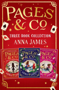 Anna James — Pages & Co. Bookwandering Adventures – Volume One: Tilly and the Bookwanderers, Tilly and the Lost Fairy Tales and Tilly and the Map of Stories