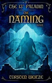 Torsten Weitze. — The Naming: The 13th Paladin (Volume II).