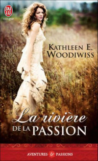 Woodiwiss, Kathleen E — La riviere de la passion