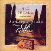 Lucado Max — Aliviando a Bagagem para as Maes