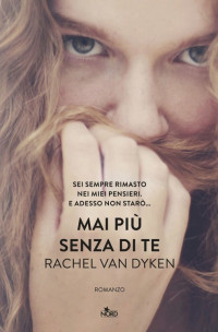 Van Dyken, Rachel — Mai più senza di te