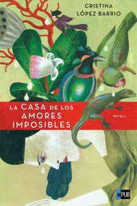 Cristina López Barrio — La casa de los amores imposibles